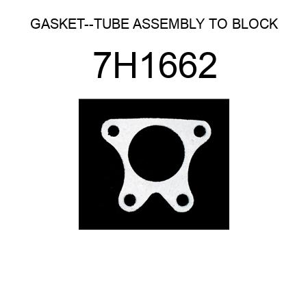 GASKET--TUBE ASSEMBLY TO BLOCK 7H1662