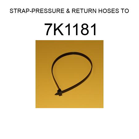 STRAP-PRESSURE & RETURN HOSES TO 7K1181