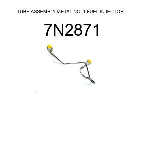 TUBE ASSEMBLY,METAL NO. 1 FUEL INJECTOR 7N2871