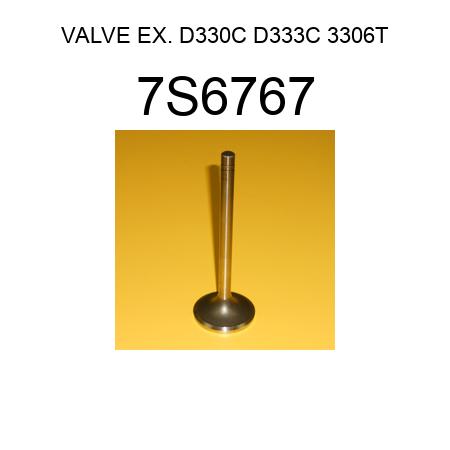 VALVE EX. D330C D333C 3306T 7S6767