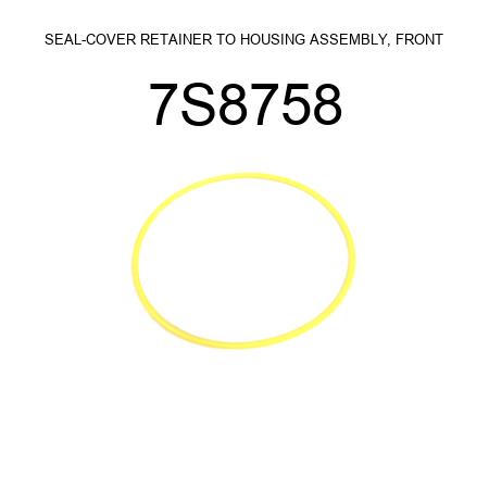 SEAL-COVER RETAINER TO HOUSING ASSEMBLY, FRONT 7S8758