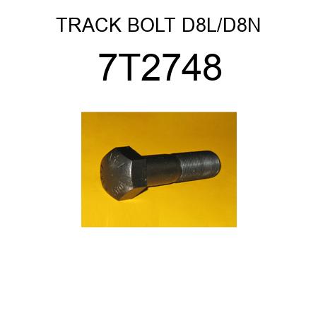 TRACK BOLT D8L/D8N 7T2748