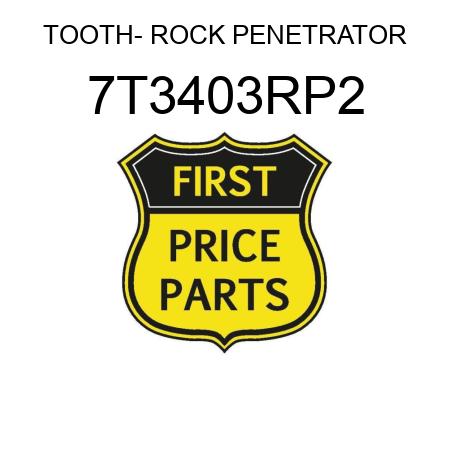 TOOTH- ROCK PENETRATOR 7T3403RP2