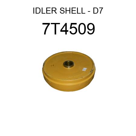 IDLER SHELL - D7 7T4509