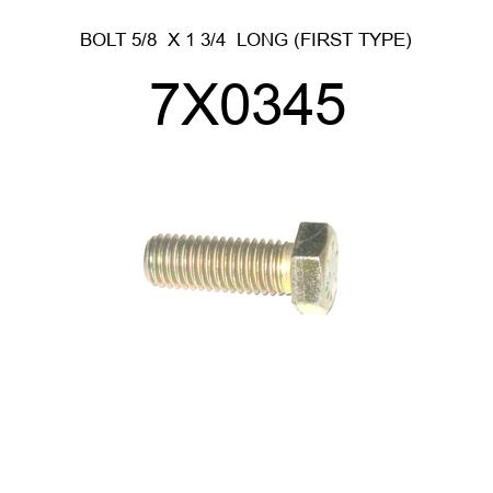 BOLT 5/8  X 1 3/4  LONG (FIRST TYPE) 7X0345
