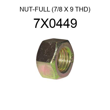 NUT-FULL (7/8 X 9 THD) 7X0449