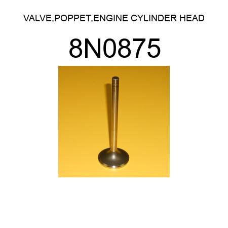 VALVE,POPPET,ENGINE CYLINDER HEAD 8N0875