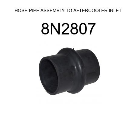 HOSE-PIPE ASSEMBLY TO AFTERCOOLER INLET 8N2807