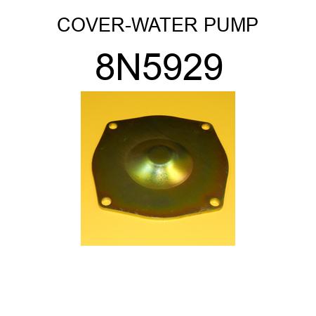 COVER-WATER PUMP 8N5929