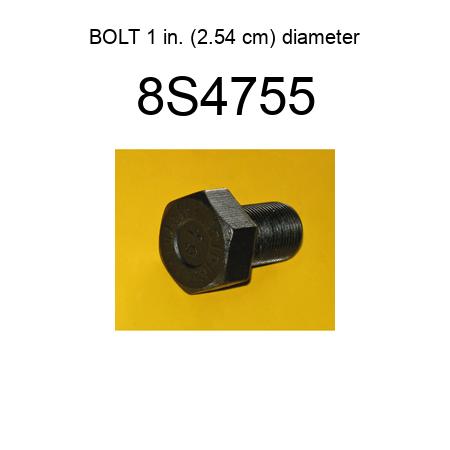 BOLT 1 in. (2.54 cm) diameter 8S4755