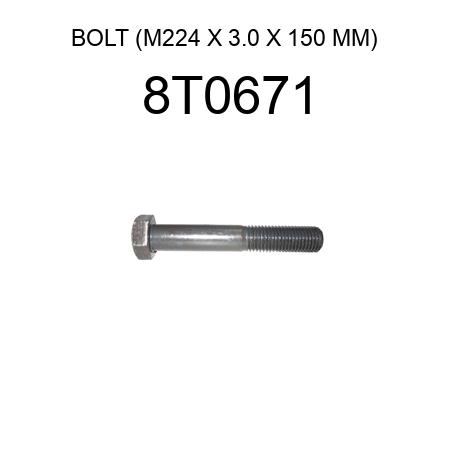 BOLT (M224 X 3.0 X 150 MM) 8T0671