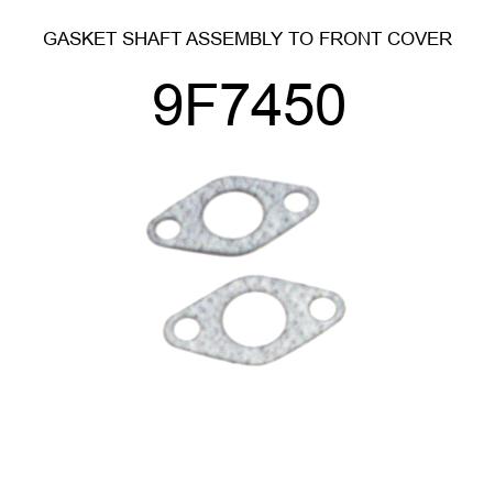 GASKET SHAFT ASSEMBLY TO FRONT COVER 9F7450