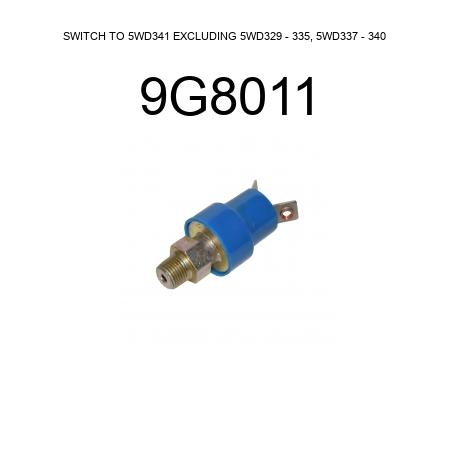 SWITCH TO 5WD341 EXCLUDING 5WD329 - 335, 5WD337 - 340 9G8011