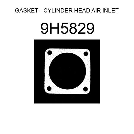 GASKET --CYLINDER HEAD AIR INLET 9H5829