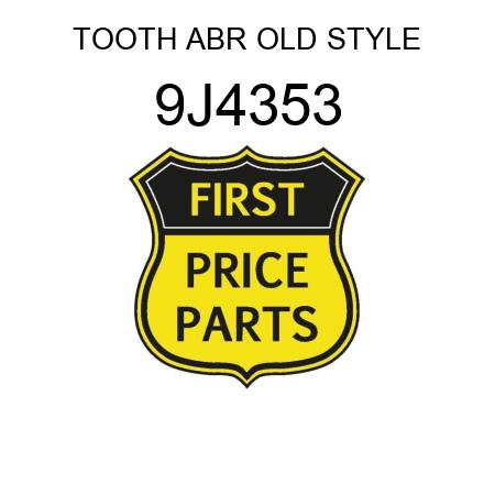 TOOTH ABR OLD STYLE 9J4353