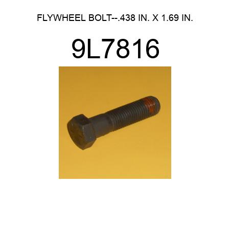 FLYWHEEL BOLT--.438 IN. X 1.69 IN. 9L7816