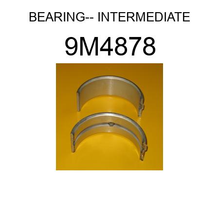 BEARING-- INTERMEDIATE 9M4878