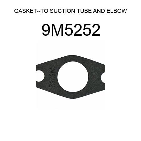 GASKET--TO SUCTION TUBE AND ELBOW 9M5252