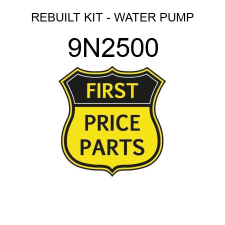 REBUILT KIT - WATER PUMP 9N2500