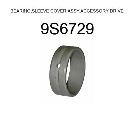 BEARING,SLEEVE COVER ASSY,ACCESSORY DRIVE 9S6729