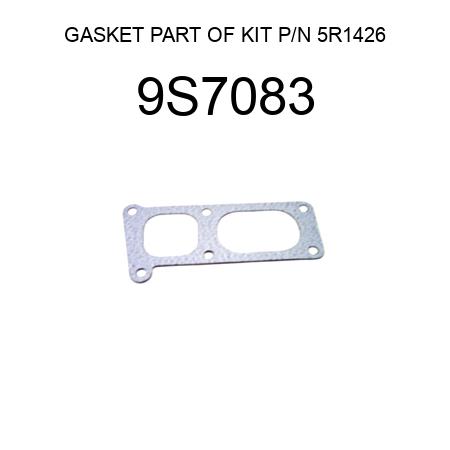 GASKET PART OF KIT P/N 5R1426 9S7083