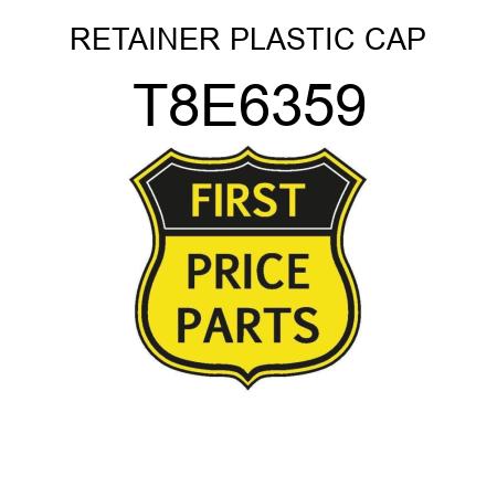 RETAINER PLASTIC CAP T8E6359