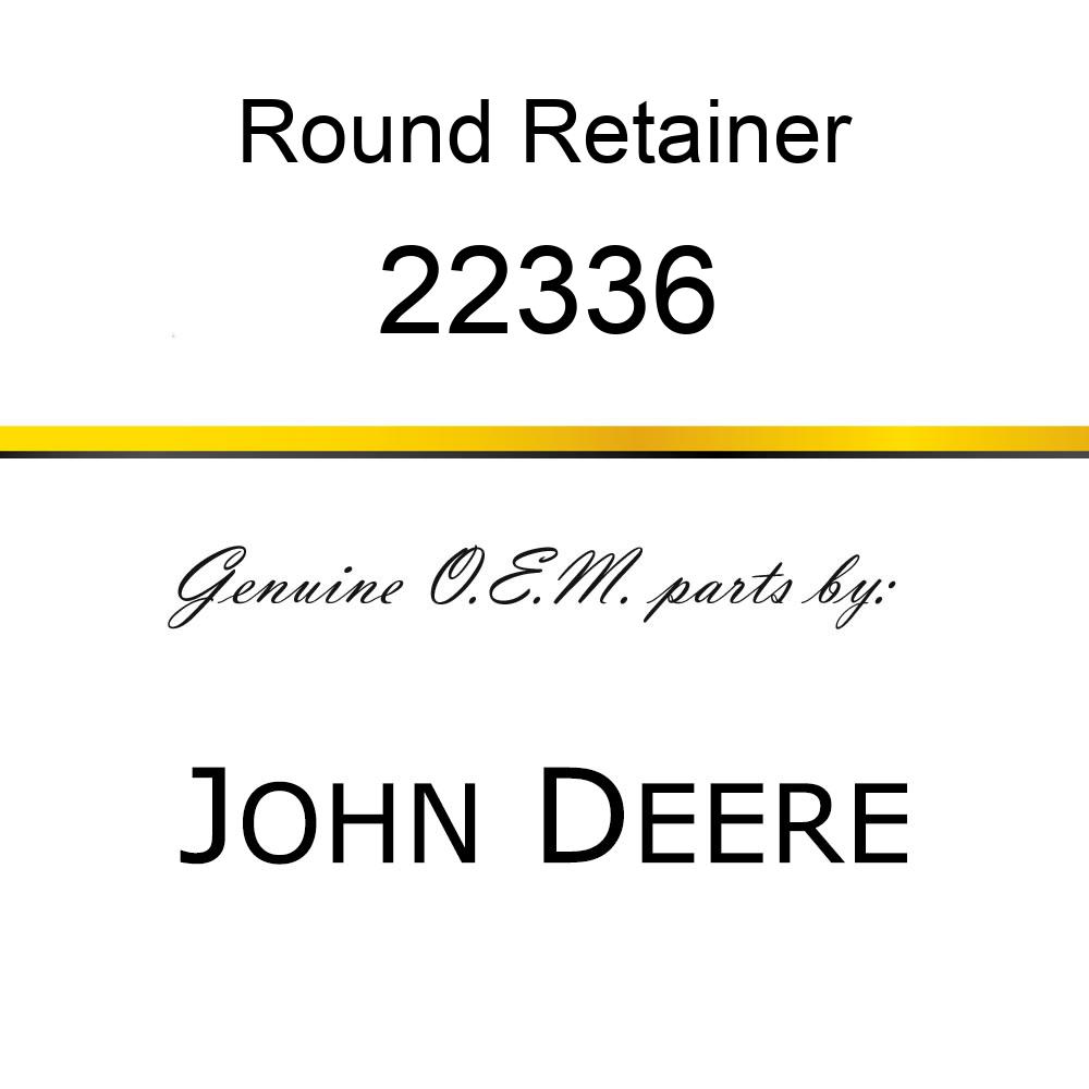 Round Retainer - RETAINER, FELT WASHER 22336