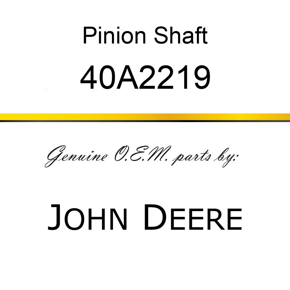 Pinion Shaft - PINION SHAFT, CLUTCH 3RD ASM 40A2219