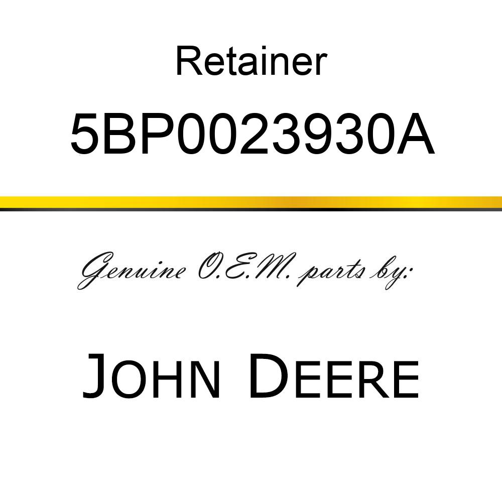 Retainer - RETAINER 5BP0023930A