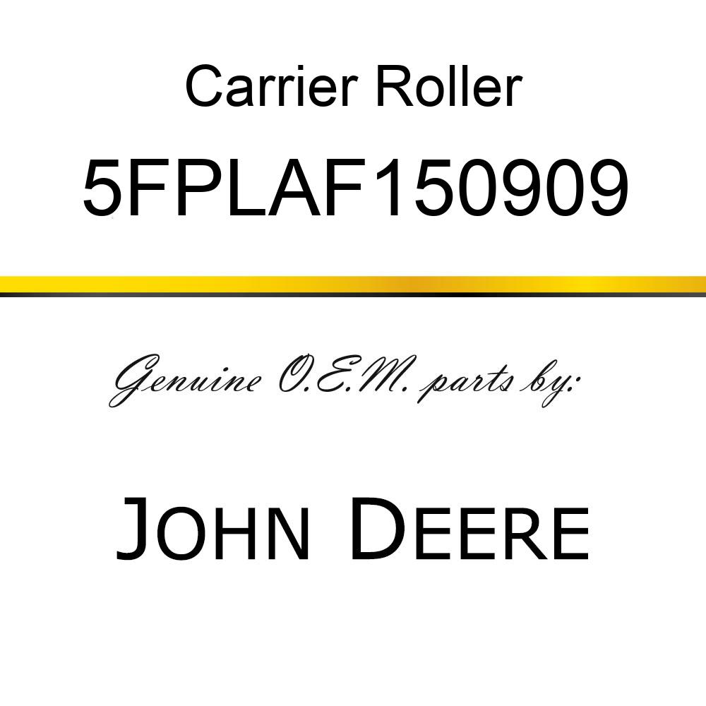 Carrier Roller - WELD 115 SER BP/THRT FRONTIER GLOBA 5FPLAF150909