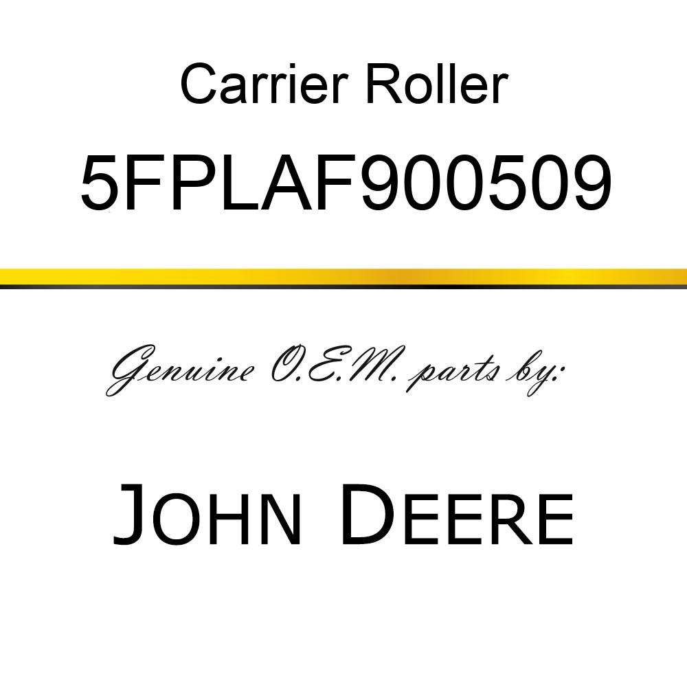 Carrier Roller - WELD BKPLT/THRT XT-SNB FRONTIER GLO 5FPLAF900509