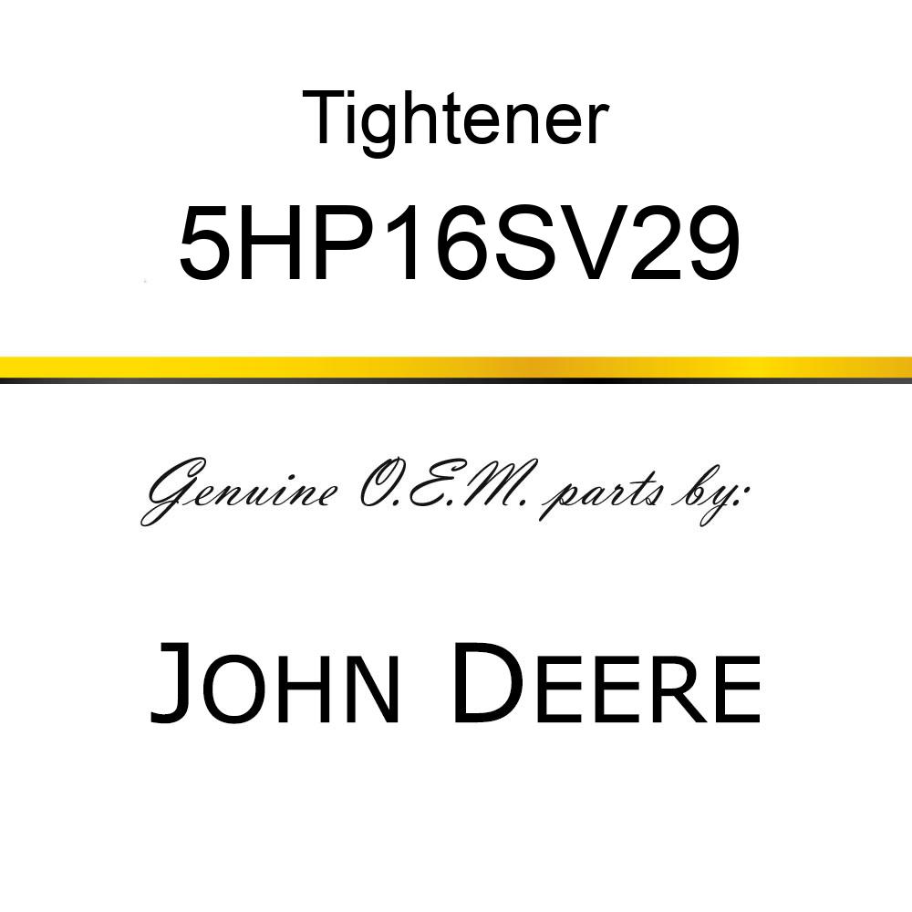 Tightener - RIGHT HAND TIGHTENER 5HP16SV29