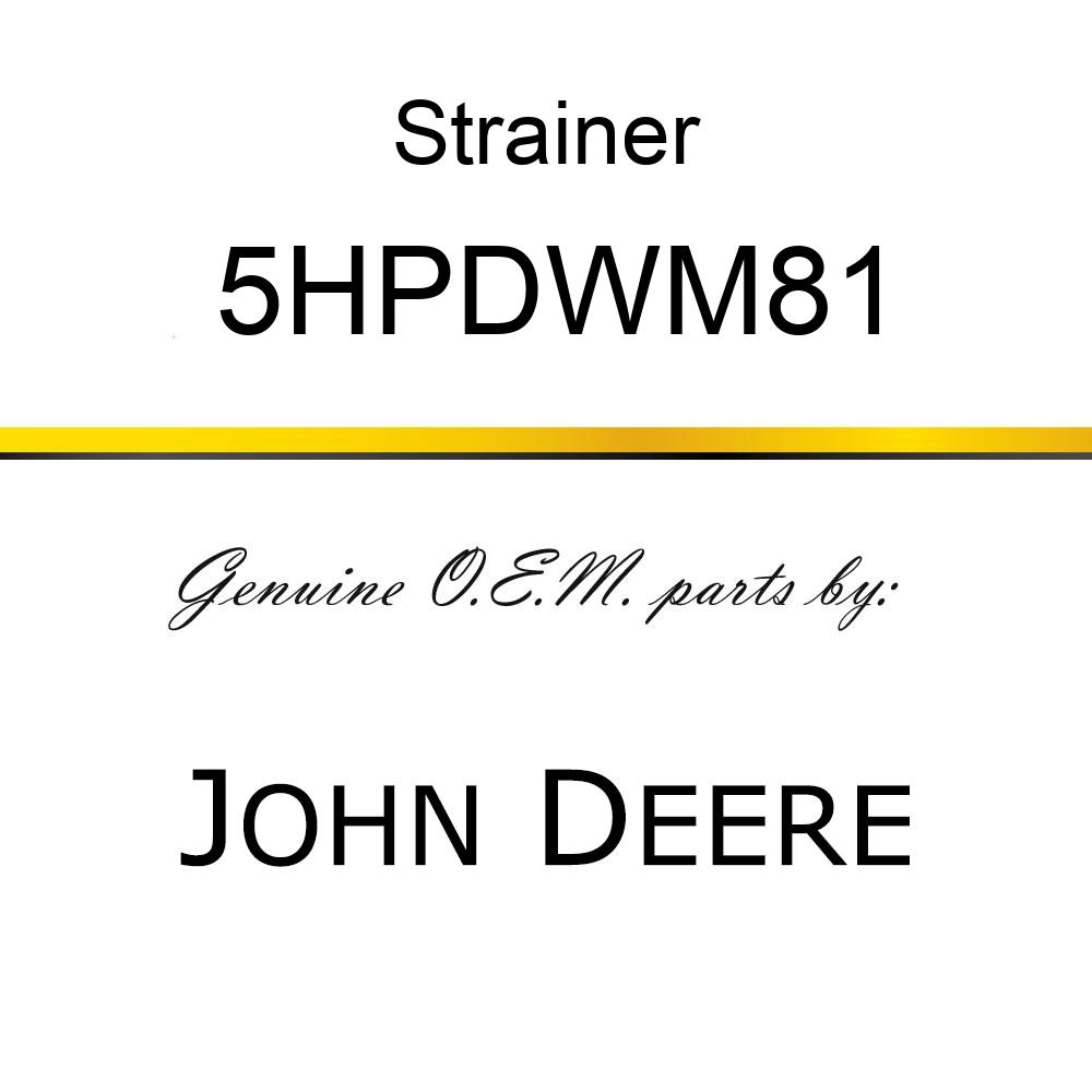 Strainer - FILLER STRAINER 5HPDWM81