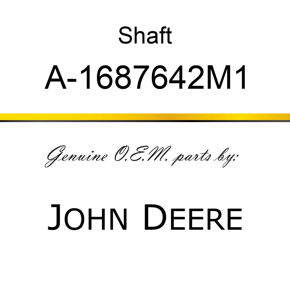 Shaft - MAINSHAFT, TRANSMISSION A-1687642M1