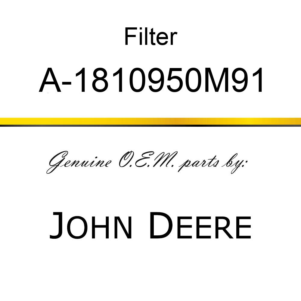 Filter - FILTER, HYDRAULIC A-1810950M91