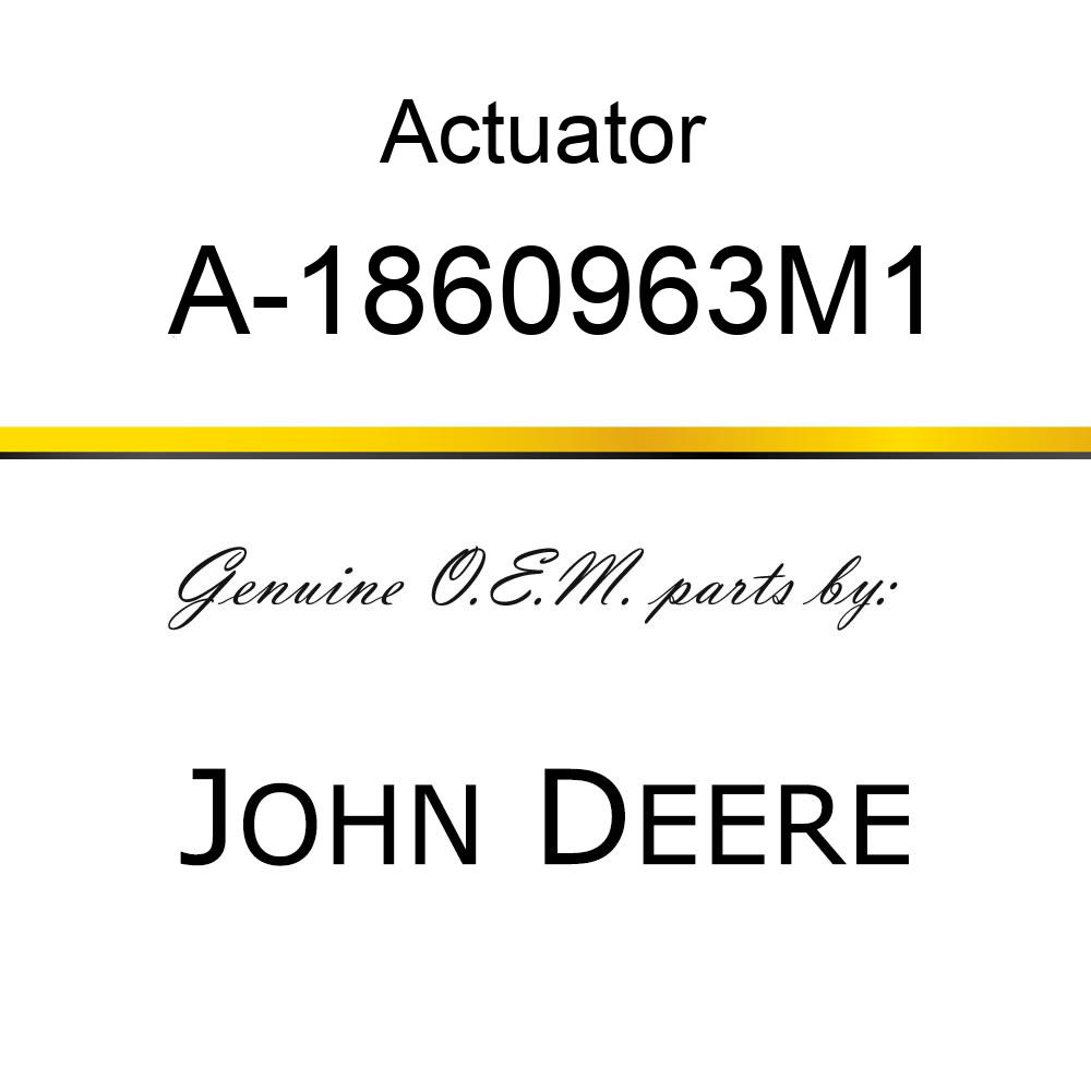 Actuator - BRAKE ACTUATOR ASSY A-1860963M1