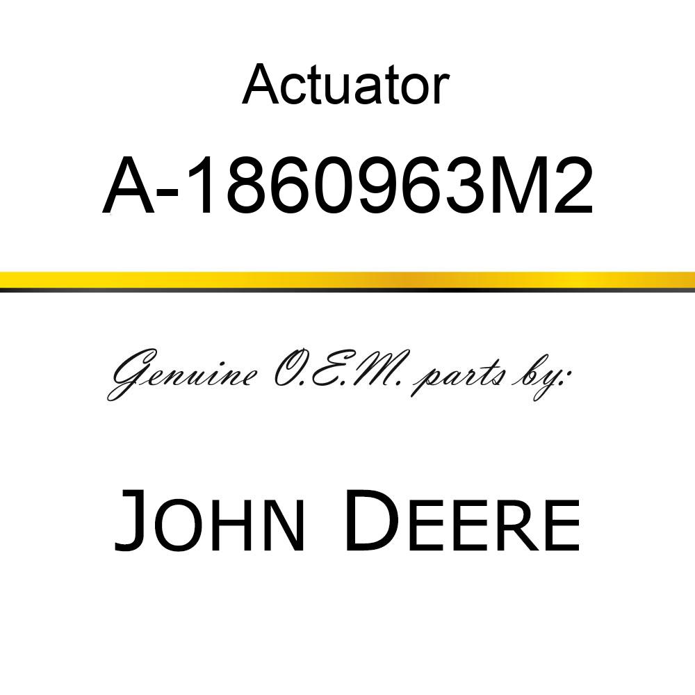 Actuator - BRAKE ACTUATOR ASSY A-1860963M2