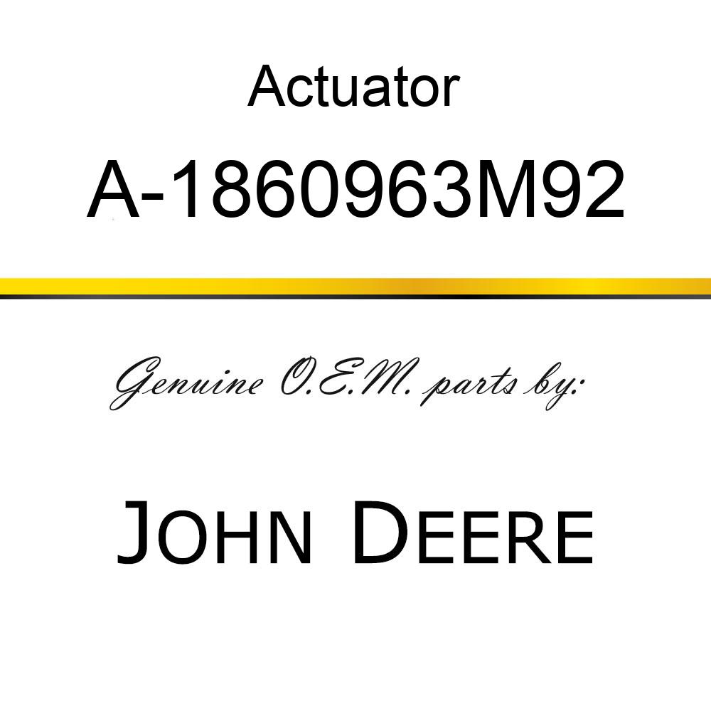 Actuator - BRAKE ACTUATOR ASSY A-1860963M92