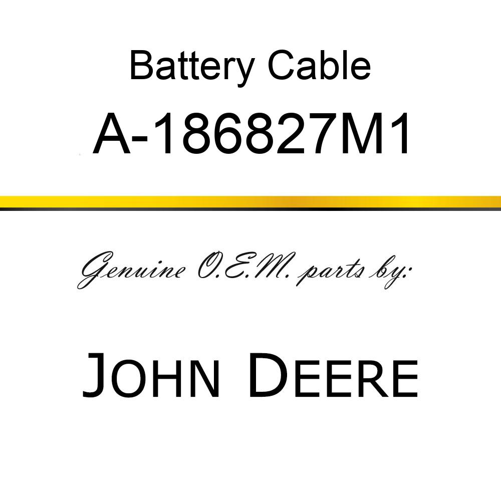 Battery Cable - BATTERY CABLE A-186827M1
