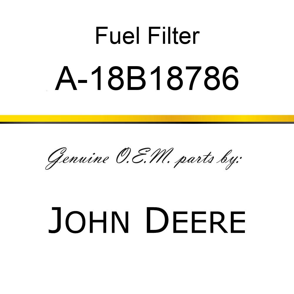 Fuel Filter - FUEL FILTER A-18B18786