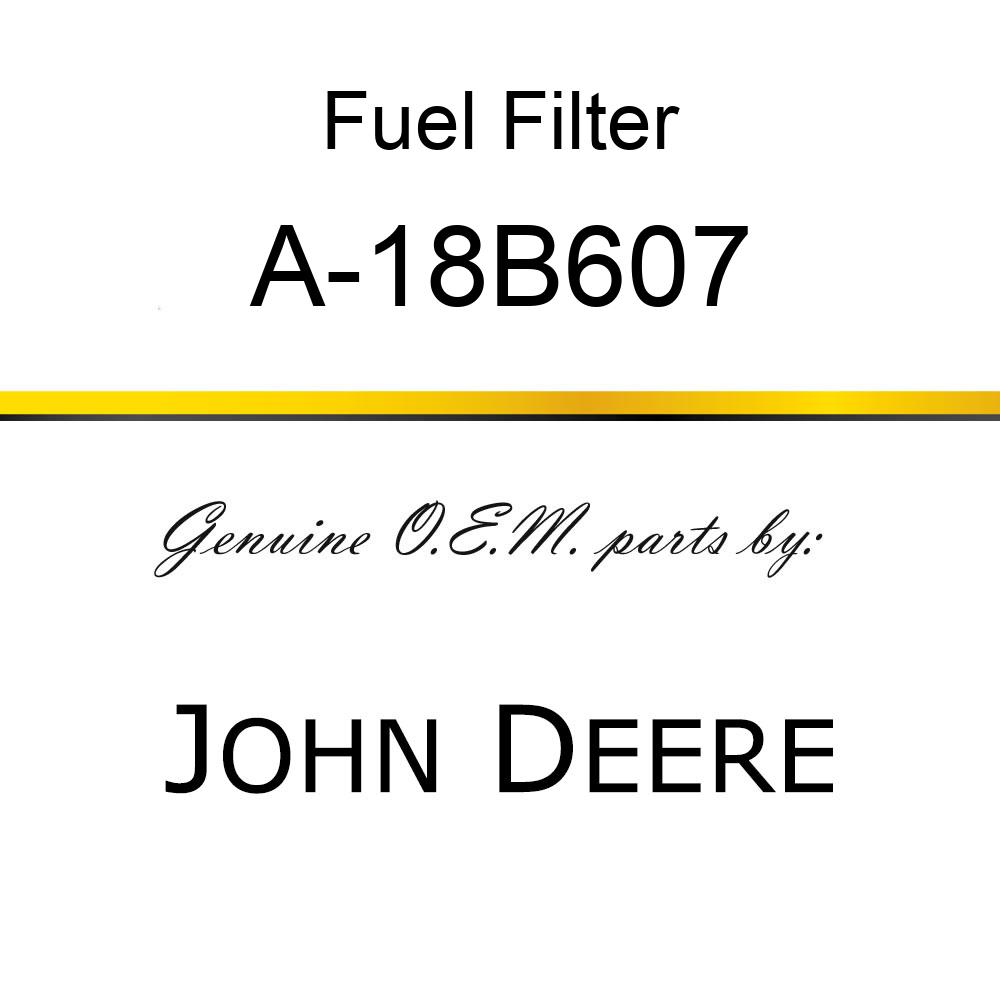 Fuel Filter - FUEL FILTER A-18B607