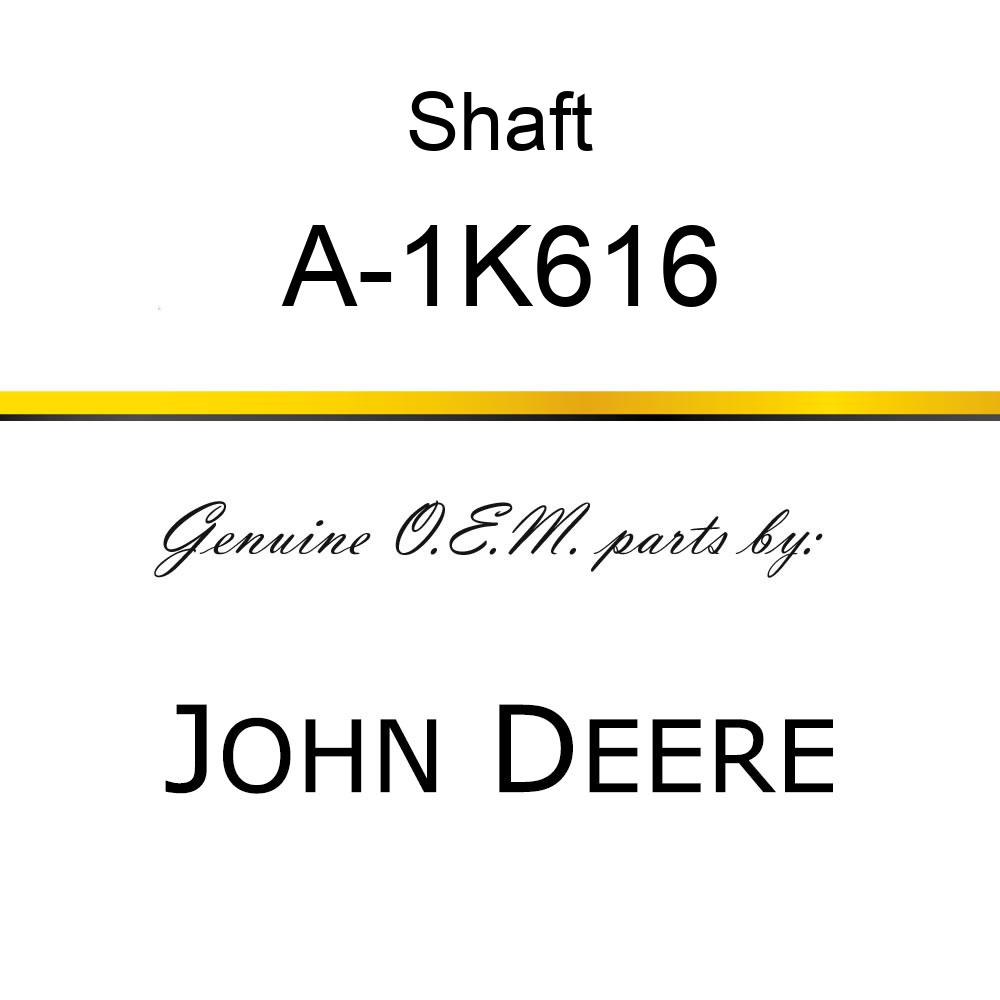 Shaft - SHAFT, TRANSMISSION INPUT A-1K616