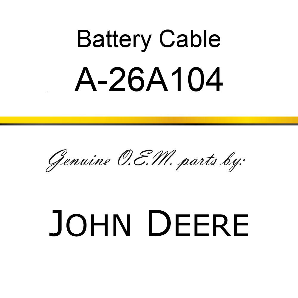 Battery Cable - BATTERY CABLE A-26A104