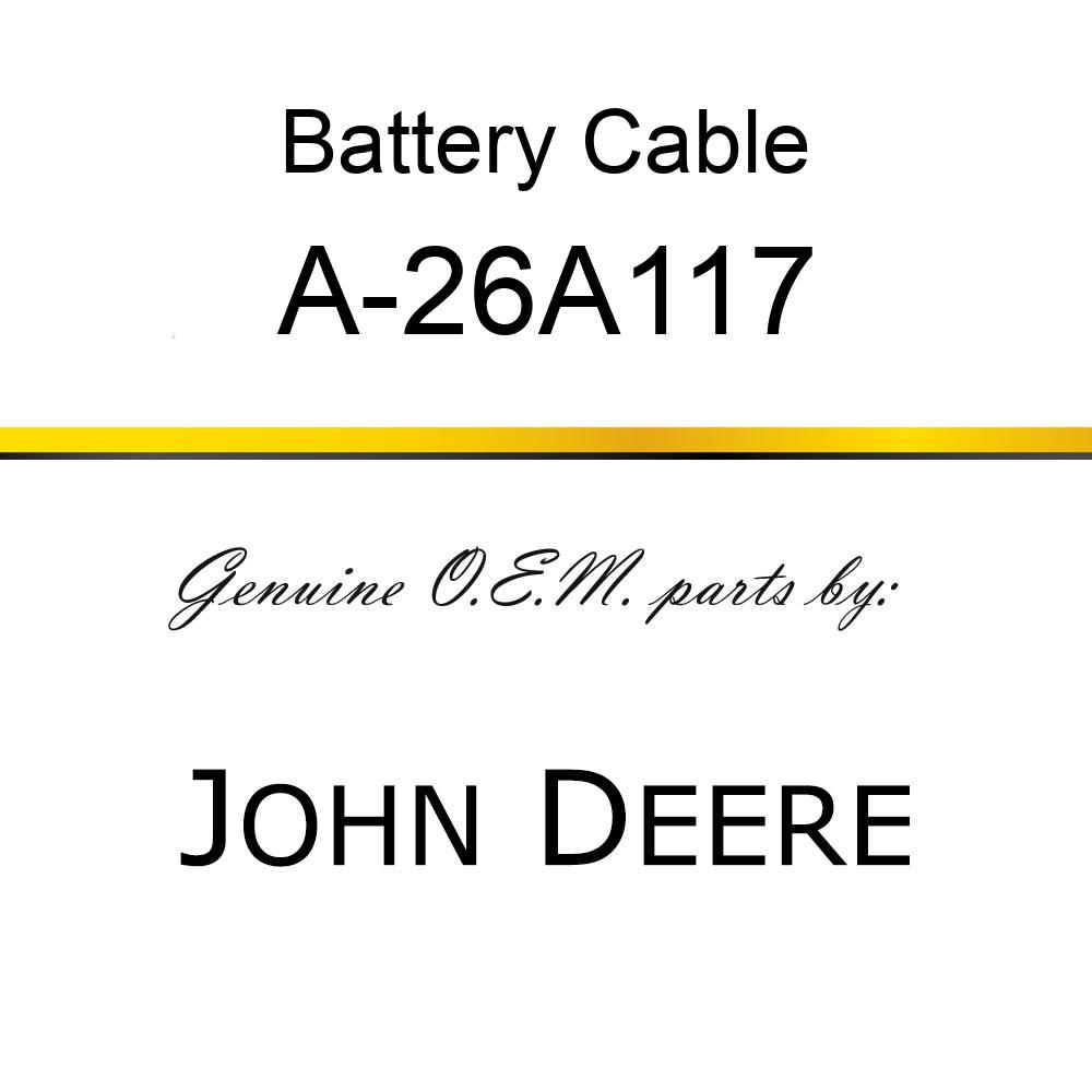 Battery Cable - BATTERY CABLE A-26A117