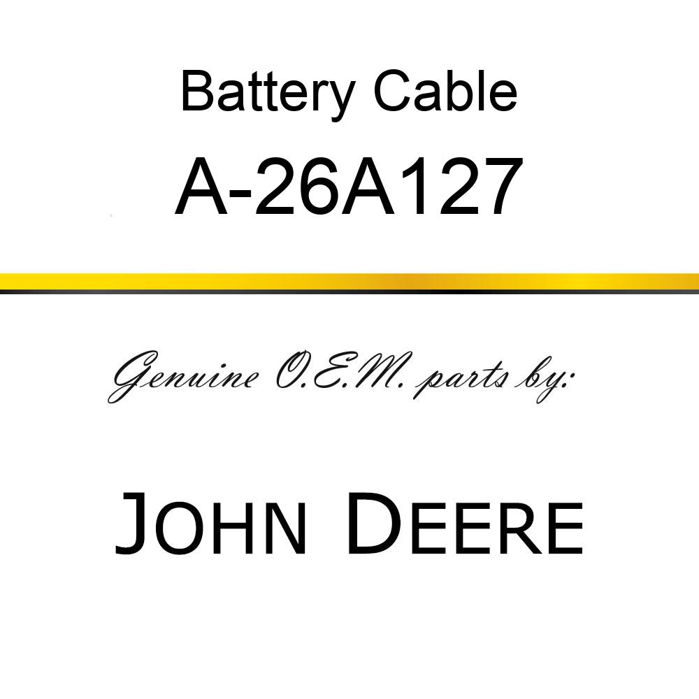 Battery Cable - BATTERY CABLE A-26A127