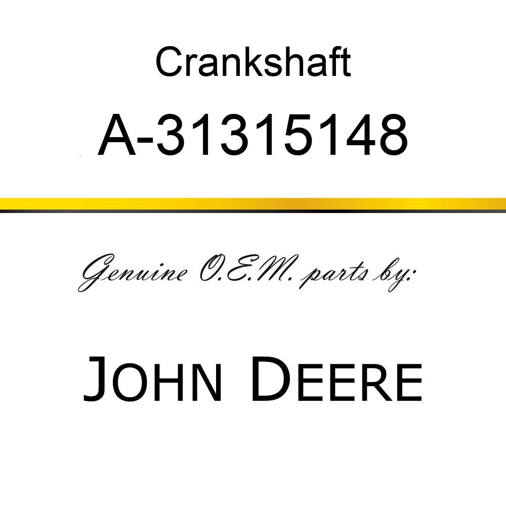Crankshaft - CRANKSHAFT W/O GEAR A-31315148