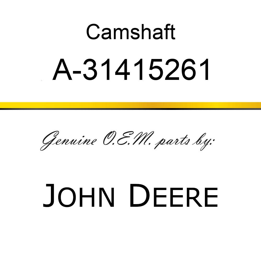Camshaft - CAMSHAFT A-31415261