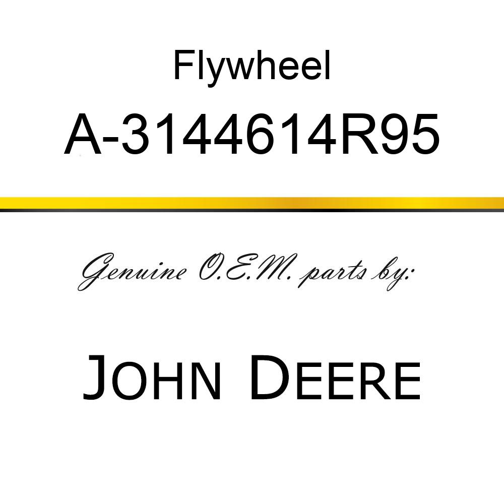 Flywheel - FLYWHEEL W/ RING GEAR A-3144614R95