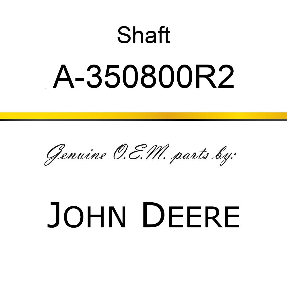Shaft - SHAFT, DIFFERENTIAL LH A-350800R2