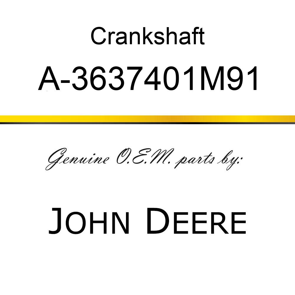 Crankshaft - CRANKSHAFT A-3637401M91